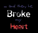 Broke my heart