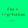 i am a vegetarian 