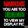 WARING YOU ARE TOO UGLY
