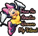 have an amazing weekend my friend