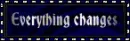 Everything Changes