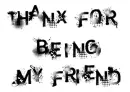 thanx 4 being my friend <3