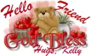 Hello Friend- Hugs, Kelly