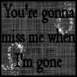 Miss me