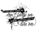 dont judge me!