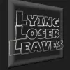 Lying Loser Leaves