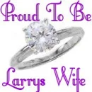PROUD TO BE LARRYS WIFE