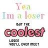 yea~ im a looser