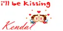 i'll be kissing Kendal