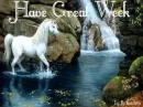 HAVE A GREAT WEEK