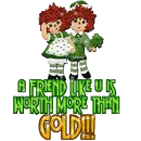 St. Patrick's Day: A Friend like U is worth more than Gold!!!