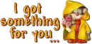 I got something for you