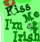 Kiss Me I'm IrIsH