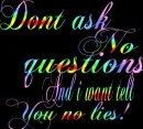 dont ask me no questions