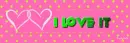 i love it