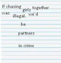 If chasing girls..