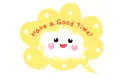 HAVE A GOOD TIME