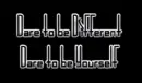 dare to be different