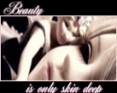 beauty is only skin deep