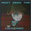 taco man!