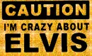 caution i'm crazy about elvis