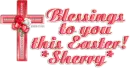Easter Blessings,Sherry