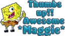 Maggie,Thumbs Up!