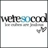 we are so cool