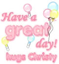 Have a great day- Christy