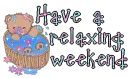 Have a relaxing weekend