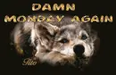 damn monday again