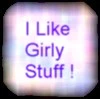 I like Girly stuff