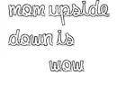 Mom upside down is wow