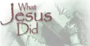 What jesus did
