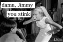 damn jimmy you stink