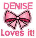 Denise Loves it!