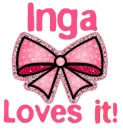 Inga Loves it!