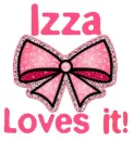 Izza Loves it!