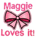 Maggie Loves it!
