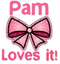 Pam Loves it!