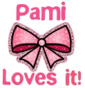 Pami Loves it!