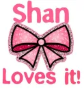 Shan Loves it!