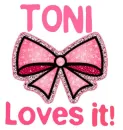 Toni Loves it!