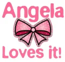 Angela Loves it!