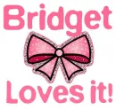 Bridget Loves it!