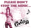Please don't stop the music- Gwen