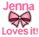 Jenna Loves it!