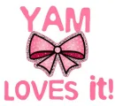 Yam Loves it!