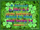 A friend is like a 4 leaf clover..