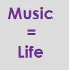 Music = Life